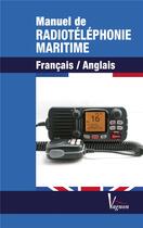 Couverture du livre « Manuel de la radiotéléphonie maritime ; français/anglais » de Christian Lesage aux éditions Vagnon