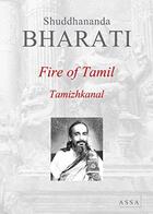 Couverture du livre « Fire of tamil, tamizhkanal » de Bharati Shuddhananda aux éditions Assa