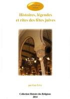 Couverture du livre « Histoires, légendes et rites des fêtes juives » de Guy Levy aux éditions Acsireims