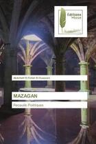 Couverture du livre « Mazagan - receuils poetiques » de El Fellah El Ouazzan aux éditions Muse