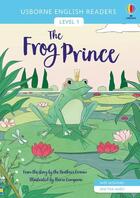 Couverture du livre « The frog prince : English readers level 1 » de Laura Cowan et Ilaria Campana aux éditions Usborne