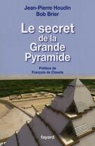 Couverture du livre « Le secret de la grande pyramide » de Houdin-J.P+Brier-B aux éditions Fayard