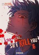 Couverture du livre « I love you so I kill you Tome 6 » de Majuro Kaname et Sousou Sakakibara aux éditions Soleil