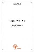 Couverture du livre « Until we die » de Suna Malli aux éditions Edilivre