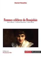 Couverture du livre « Femmes célèbres du Beaujolais » de Daniel Rosetta aux éditions Editions Du Poutan