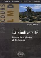 Couverture du livre « La biodiversité : l'avenir de la planète et de l'homme » de Roger Dajoz aux éditions Ellipses
