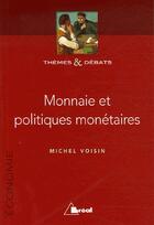 Couverture du livre « Monnaie et politiques monétaires » de Michel Voisin aux éditions Breal