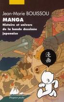 Couverture du livre « Manga ; histoire et univers de la bande dessinée japonaise » de Jean-Marie Bouissou aux éditions Picquier