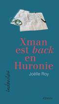 Couverture du livre « Xman est back en huronie » de Roy Joelle aux éditions David