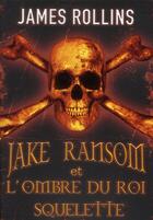 Couverture du livre « Jake ransom et l'ombre du roi squelette - tome 1 - vol01 » de James Rollins aux éditions Pocket Jeunesse