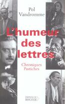 Couverture du livre « L'humeur des lettres - chroniques et pastiches » de Pol Vandromme aux éditions Rocher