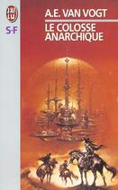 Couverture du livre « Colosse anarchique (le) » de Van Vogt A.E. aux éditions J'ai Lu