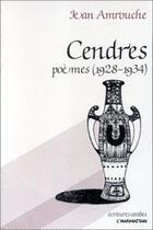 Couverture du livre « Cendres ; poèmes (1928-1934) » de Jean Amrouche aux éditions Editions L'harmattan