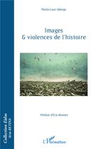 Couverture du livre « Images et violences de l'histoire » de Marie-Luce Liberge aux éditions L'harmattan
