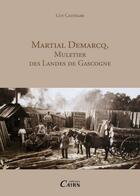 Couverture du livre « Martial Demarcq ; muletier des Landes de Gascogne » de Guy Caunegre aux éditions Cairn