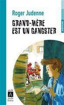 Couverture du livre « Grand-mère est un gangster » de Roger Judenne aux éditions Archipel