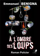 Couverture du livre « A l'ombre des loups » de Benigna Emmanuel aux éditions Libre2lire