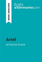 Couverture du livre « Ariel by Sylvia Plath (Book Analysis) : Detailed Summary, Analysis and Reading Guide » de Bright Summaries aux éditions Brightsummaries.com