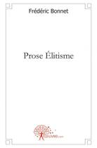Couverture du livre « Prose elitisme » de Frederic Bonnet aux éditions Edilivre