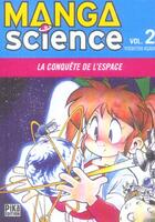 Couverture du livre « Manga science Tome 2 ; la conquête de l'espace » de Yoshitoh Asari aux éditions Pika