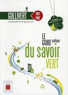 Couverture du livre « Gullivert, le guide pratique du savoir vert 2011-2012. comment trier et recycler » de Pette Armand aux éditions Ideacom