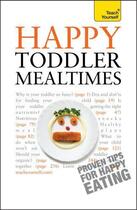 Couverture du livre « Happy Toddler Mealtimes: Teach Yourself » de More Judy aux éditions Hodder Education Digital
