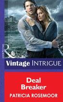 Couverture du livre « Deal Breaker (Mills & Boon Intrigue) (The McKenna Legacy - Book 13) » de Patricia Rosemoor aux éditions Mills & Boon Series