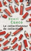 Couverture du livre « Le collectionneur de collections » de Henri Cueco aux éditions Seuil