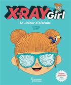 Couverture du livre « X-ray girl ; le voleur d'oiseau » de Stephan Lomp aux éditions Larousse