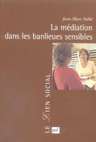 Couverture du livre « La médiation dans les banlieues sensibles » de Jean-Marc Stebe aux éditions Puf