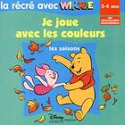Couverture du livre « Winnie l'Ourson ; la récré avec Winnie ; je joue avec les couleurs ; les saisons ; 3/4 ans » de  aux éditions Disney Hachette