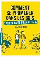 Couverture du livre « Comment se promener dans les bois sans se faire tirer dessus » de Marc Giraud aux éditions Marabout
