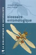 Couverture du livre « Glossaire Entomologique » de D'Aguilar/Fraval aux éditions Delachaux & Niestle