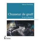 Couverture du livre « Chasseur de graff ; île de la Réunion » de Deborah Deschamps aux éditions Societe Des Ecrivains