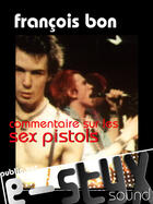 Couverture du livre « Commentaire sur les Sex Pistols » de Francois Bon aux éditions Publie.net