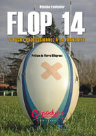 Couverture du livre « Flop 14 ; le rugby professionnel à la française » de Nicolas Foulquier aux éditions Cepadues