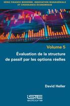 Couverture du livre « Évaluation de la structure de passif par les options réelles » de David Heller aux éditions Iste