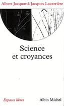 Couverture du livre « Sciences et croyances » de Jacquard/Lacarriere aux éditions Albin Michel