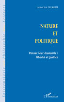Couverture du livre « Nature et politique ; penser leur économie ; liberté et justice » de Lucien-Samir Oulahbib aux éditions Editions L'harmattan