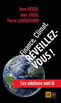 Couverture du livre « Finance, climat : réveillez-vous ! » de Jean Jouzel et Anne Hessel et Larrouturou aux éditions Indigene Editions