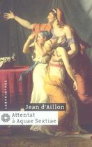 Couverture du livre « Attentat a aquae sextiae » de Aillon Jean aux éditions Editions Du Masque