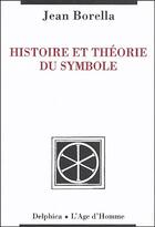 Couverture du livre « Histoire et théorie du symbole » de Jean Borella aux éditions L'age D'homme