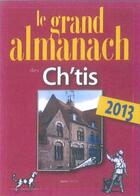 Couverture du livre « Grand almanach des ch'tis 2013 » de Marie Guenaut aux éditions Geste