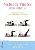 Couverture du livre « Méthode pilates pour enfants ; une bonne posture pour la vie » de Angelika Constam aux éditions Jouvence