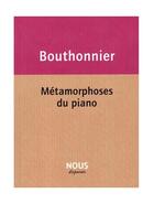 Couverture du livre « Métamorphoses du piano » de Remi Bouthonnier aux éditions Nous