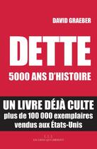Couverture du livre « Dette ; 5000 ans d'histoire » de David Graeber aux éditions Éditions Les Liens Qui Libèrent