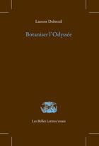 Couverture du livre « Botaniser l'Odyssee » de Laurent Dubreuil aux éditions Belles Lettres