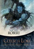 Couverture du livre « L'agent des ombres t.2 : coeur de Loki » de Michel Robert aux éditions Mnemos