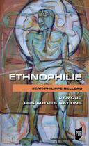 Couverture du livre « Ethnophilie ; l'amour des autres nations » de Jean-Philippe Belleau aux éditions Pu De Rennes