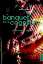Couverture du livre « Au banquet de la cognition » de Sauze Francois aux éditions Cosmogone